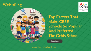 Top Factors That Make CBSE Schools so Popular and Preferred - Orbis School